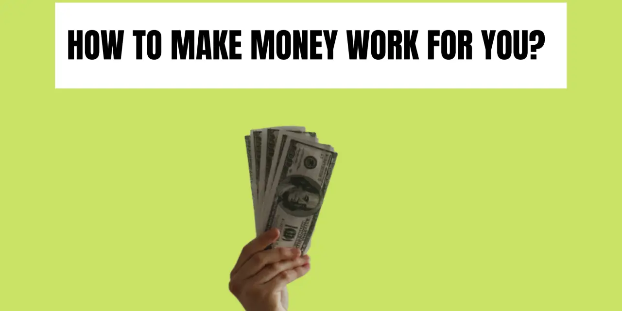 How To Make Your Money Work For You 2020