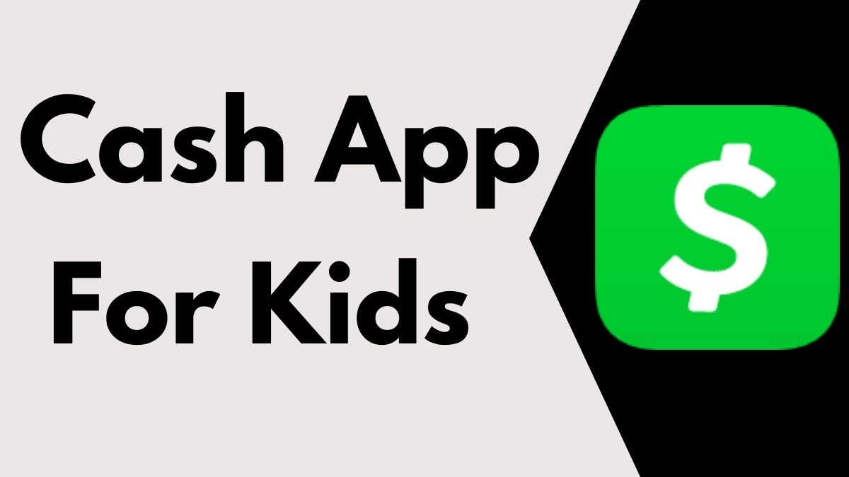 Cash App For Kids