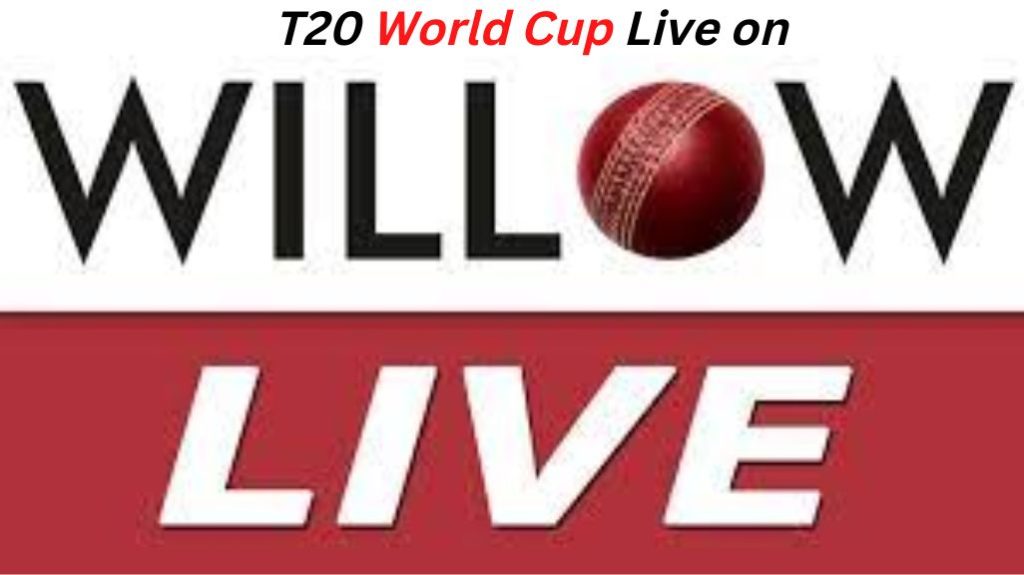 Willow TV Live T20 WC