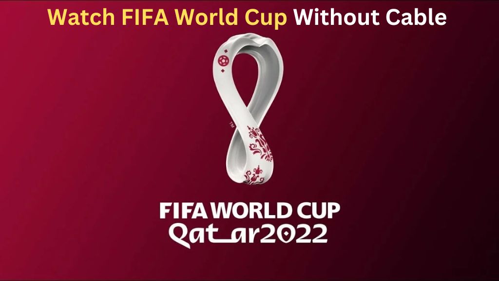 Watch FIFA World Cup Without Cable