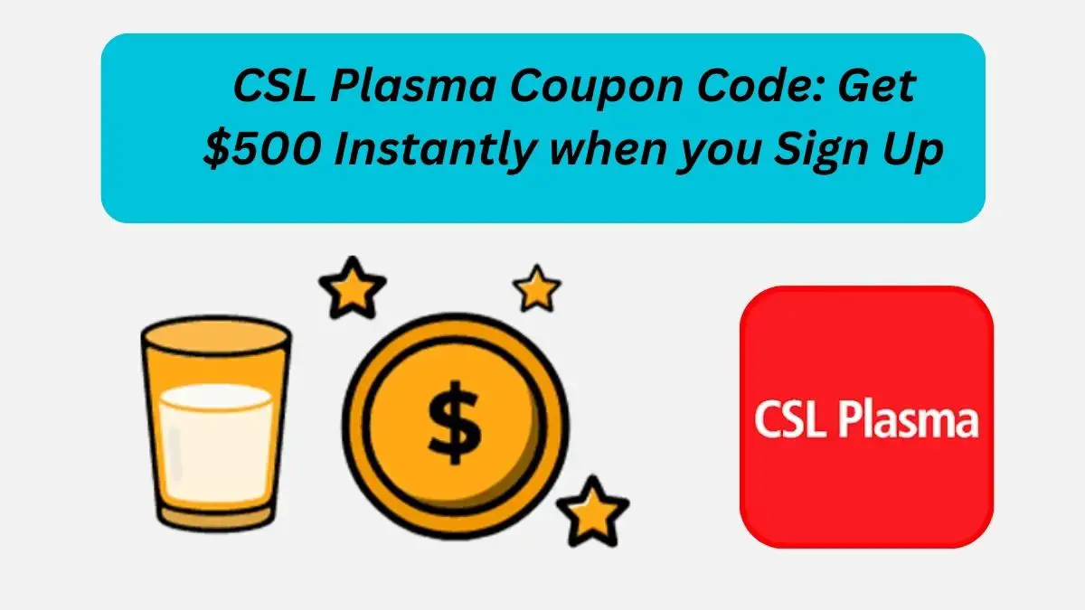 CSL Plasma Coupon Code