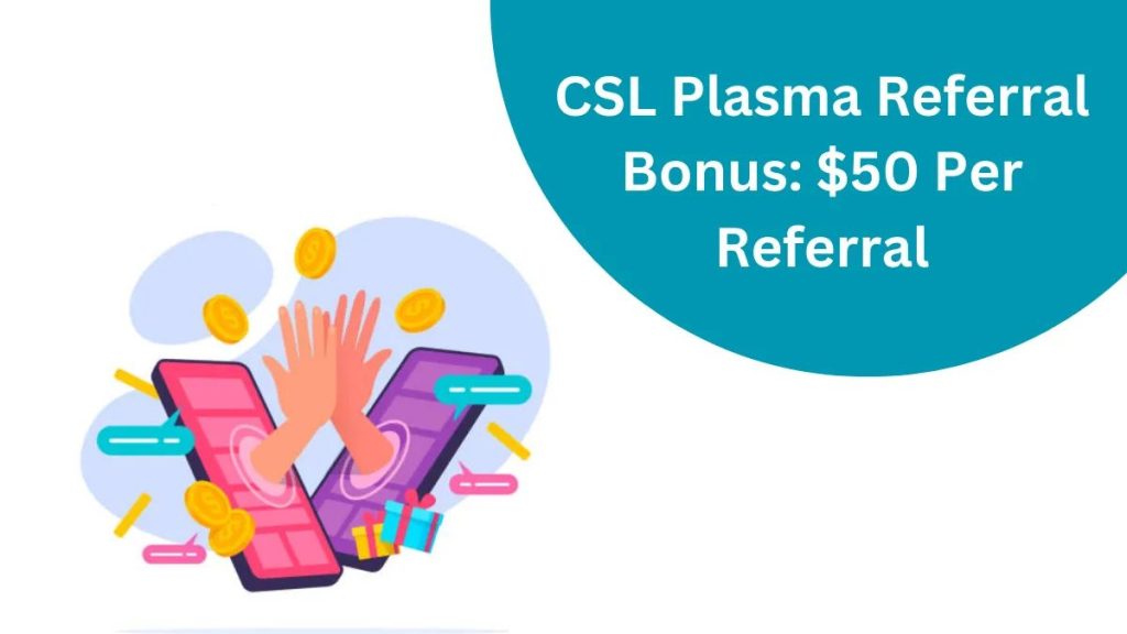 CSL Plasma Referral bonus