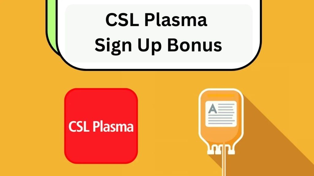 CSL Plasma Sign up Bonus