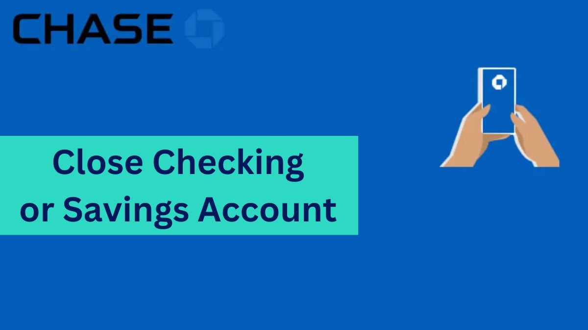 How to Close a Chase Account [7 Easy Steps]